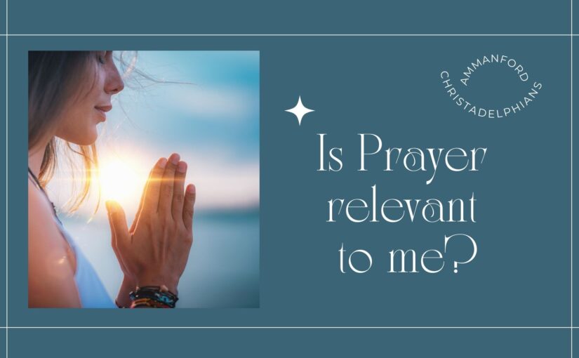 Is prayer relevant to me today?